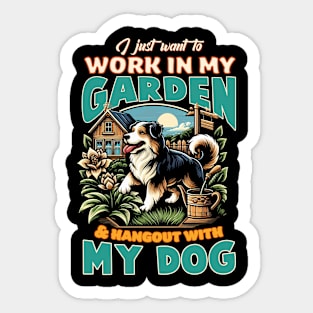 I just want to work in my garden & hangout with my dog Sticker